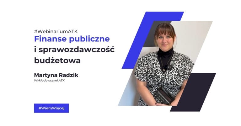 Webinar „Finanse publiczne i sprawozdawczość budżetowa” – Martyna Radzik